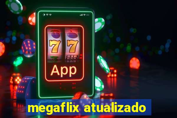 megaflix atualizado